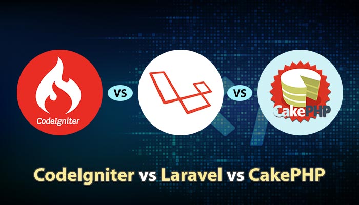 Laravel vs CodeIgniter vs CakePHP – which is the better PHP framework